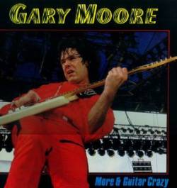 Gary Moore : More & Guitar Crazy